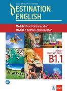 Destination English - Module 1 Oral Communication, Module 2 Written Communication - учебник за ниво B1.1