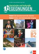 Literarische und kulturelle Begegnungen - Modul 3 Die Sprache durch die Literatur, Modul 4 Kultur und interkultureller Umgang - учебник за ниво B2