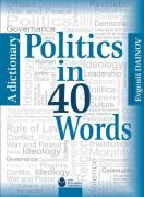 Politics in 40 words : A dictionary