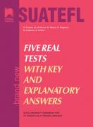 Five Real Tests with Key and Explanatory Answers. Тестове по английски език за кандидат-студенти
